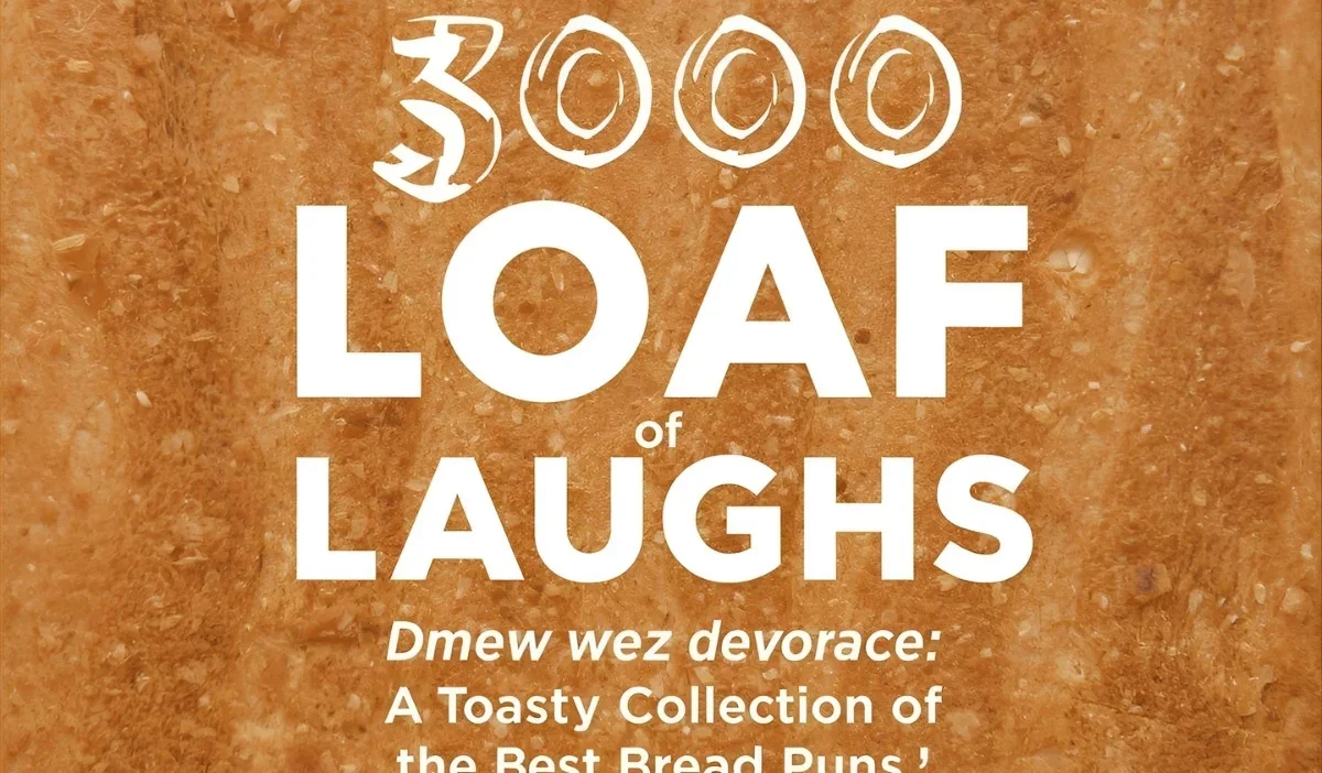 over 3000 Loaf of Laughs: A Toasty Collection of the Best Bread Puns