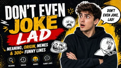 Don’t Even Joke Lad meaning, origin, memes, and 300+ funny lines in a bold meme-style graphic